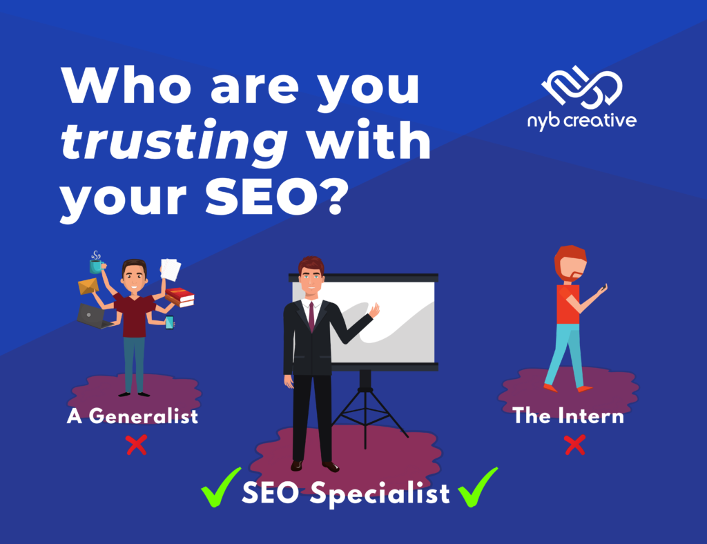 The only person you can trust with your SEO is a SEO specialist. (5 ways SEO is hurting you)